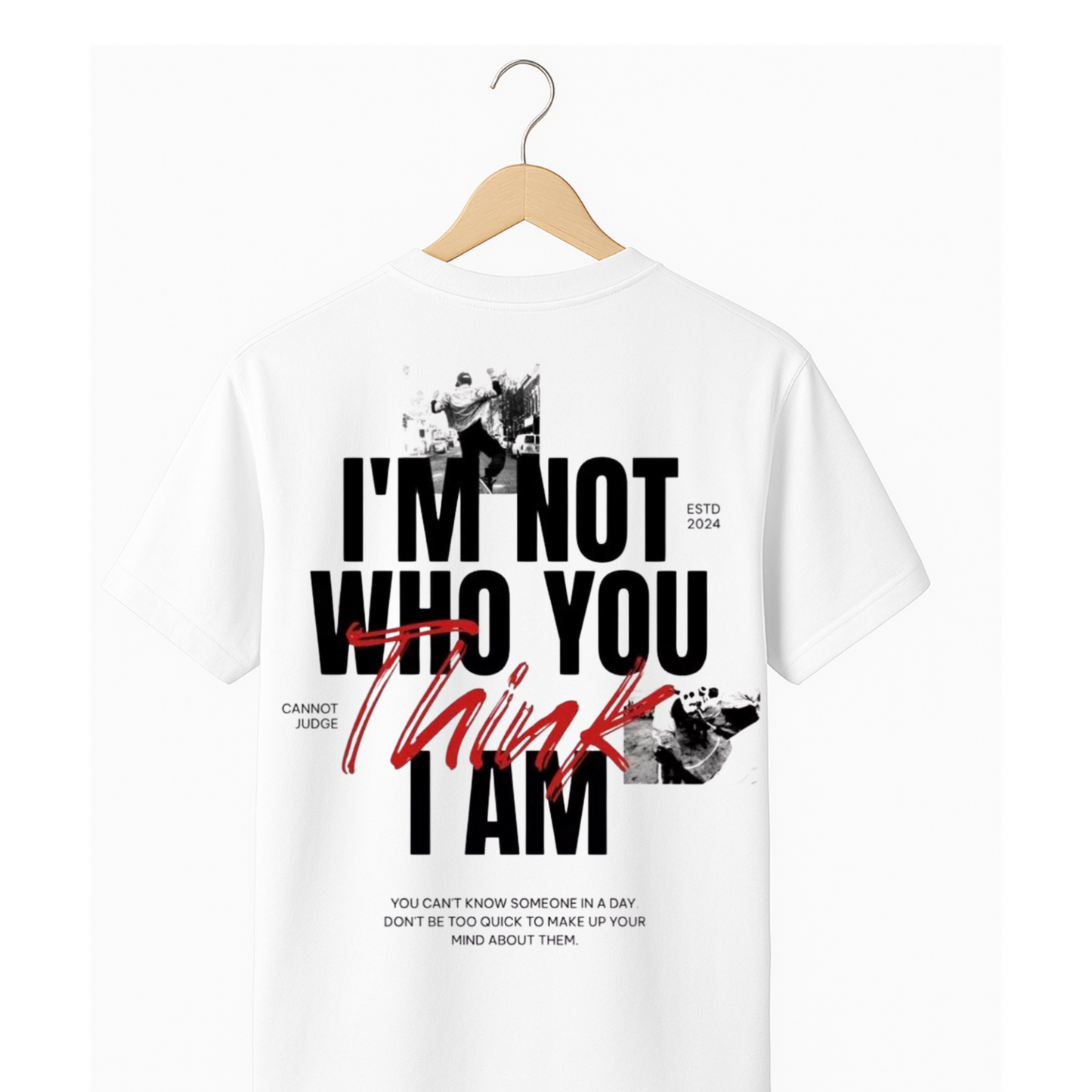 Бяла тениска – I’M NOT WHO YOU THINK I AM
